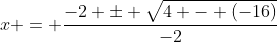 x = \frac{-2 \pm \sqrt{4 - (-16)}}{-2}