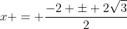 x = \frac{-2 \pm 2\sqrt{3}}{2}