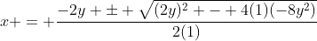 x = \frac{-2y \pm \sqrt{(2y)^2 - 4(1)(-8y^2)}}{2(1)}
