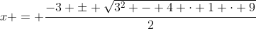x = \frac{-3 \pm \sqrt{3^2 - 4 \cdot 1 \cdot 9}}{2}