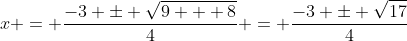 x = \frac{-3 \pm \sqrt{9 + 8}}{4} = \frac{-3 \pm \sqrt{17}}{4}