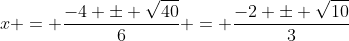 x = \frac{-4 \pm \sqrt{40}}{6} = \frac{-2 \pm \sqrt{10}}{3}