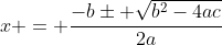x = \frac{-b\pm \sqrt{b^2-4ac}}{2a}