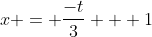 x = \frac{-t}{3} + 1