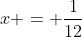 x = \frac{1}{12}