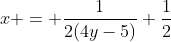 x = \frac{1}{2(4y-5)}+\frac{1}{2}