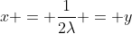 x = \frac{1}{2\lambda} = y