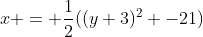 x = \frac{1}{2}((y+3)^2 -21)