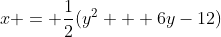 x = \frac{1}{2}(y^2 + 6y-12)