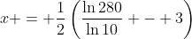 x = \frac{1}{2}\left(\frac{\ln{280}}{\ln{10}} - 3\right)