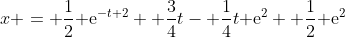 x = \frac{1}{2}{{\rm e}^{-t+2}}+ \frac{3}{4}t- \frac{1}{4}t{{\rm e}^{2}}+ \frac{1}{2}{{\rm e}^{2}}
