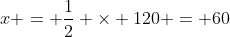 x = \frac{1}{2} \times 120 = 60