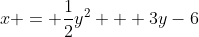 x = \frac{1}{2}y^2 + 3y-6