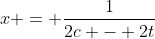 x = \frac{1}{2c - 2t}