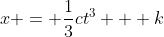 x = \frac{1}{3}ct^3 + k