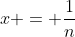 x = \frac{1}{n}