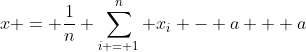 x = \frac{1}{n} \sum^{n}_{i = 1} x_{i} - a + a