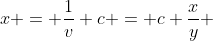 x = \frac{1}{v} c = c \frac{x}{y} 