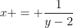 x = \frac{1}{y-2}