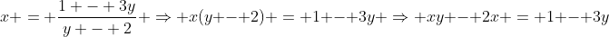 x = \frac{1 - 3y}{y - 2} \Rightarrow x(y - 2) = 1 - 3y \Rightarrow xy - 2x = 1 - 3y