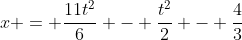 x = \frac{11t^2}{6} - \frac{t^2}{2} - \frac{4}{3}