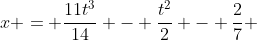 x = \frac{11t^3}{14} - \frac{t^2}{2} - \frac{2}{7} 
