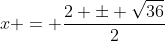 x = \frac{2 \pm \sqrt{36}}{2}