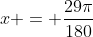 x = \frac{29\pi}{180}