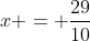 x = \frac{29}{10}