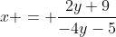 x = \frac{2y+9}{-4y-5}
