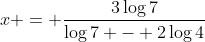 x = \frac{3\log{7}}{\log{7} - 2\log{4}}
