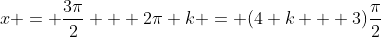 x = \frac{3\pi}{2} + 2\pi k = (4 k + 3)\frac{\pi}{2}