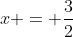 x = \frac{3}{2}