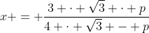 x = \frac{3 \cdot \sqrt{3} \cdot p}{4 \cdot \sqrt{3} - p}