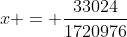 x = \frac{33024}{1720976}