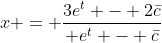 x = \frac{3e^t - 2\bar{c}}{ e^t - \bar{c}}