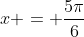 x = \frac{5\pi}{6}