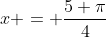 x = \frac{5 \pi}{4}