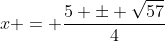 x = \frac{5 \pm \sqrt{57}}{4}