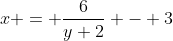 x = \frac{6}{y+2} - 3