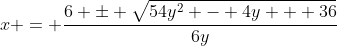 x = \frac{6 \pm \sqrt{54y^2 - 4y + 36}}{6y}