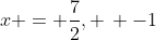 x = \frac{7}{2}, \, -1