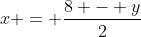 x = \frac{8 - y}{2}