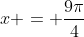 x = \frac{9\pi}{4}