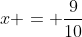 x = \frac{9}{10}