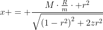 x = \frac{M\cdot\frac{R}{m}\cdot r^2}{\sqrt{{(1-r^2)}^2+2zr^2}}
