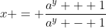 x = \frac{a^y + 1}{a^y - 1}