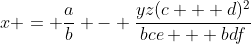 x = \frac{a}{b} - \frac{yz(c + d)^2}{bce + bdf}