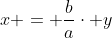 x = \frac{b}{a}\cdot y