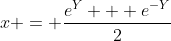 x = \frac{e^Y + e^{-Y}}{2}